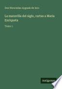 La maravilla del siglo, cartas a Maria Enriqueta
