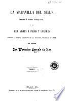 La Maravilla del siglo, cartas á María Enriqueta, ó sea, Una visita á París y Lóndres durante la famosa exhibicion de la industria universal de 1851