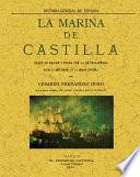 La Marina de Castilla desde su origen y pugna con la de Inglaterra hasta la refundición en la Armada Española