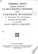 La más honrosa venganza del valeroso Wifredo y muerte de Salomón, tirano de Cataluña