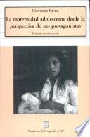 La maternidad adolescente desde la perspectiva de sus protagonistas