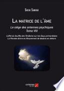 La matrice de l'âme : Le siège des antennes psychiques. Tome VIII. L'effet du Souffle des Ténèbres sur les Eaux primordiales. La Pensée divine en Mouvement de dedans en dehors.