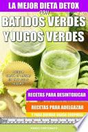La Mejor Dieta Detox Con Batidos Verdes y Jugos Verdes