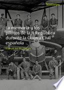 La memoria y los pilotos de la II República durante la Guerra Civil Española