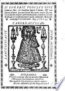 La milagrosa invencion de un tesoro escondido en un campo, que hallò un ... Cazique, y escondio en su casa ... patente ya en el Santuario de los Remedios en su admirable Imagen de N. Señora ... Noticias de su origen, y venidas á Mexico, etc