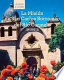 La Misión de San Carlos Borroméo del Río Carmelo (Discovering Mission San Carlos Borromeo del Río Carmelo)