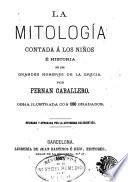 La Mitología contada á los niños é historia de los grandes hombres de la Grecia