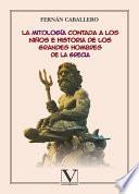 La mitología contada a los niños e historia de los grandes hombres de la Grecia