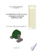 La modelación en 3D con el uso del paquete profesional SolidWorks 2006