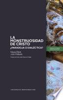 La monstruosidad de Cristo: ¿paradoja o dialéctica?