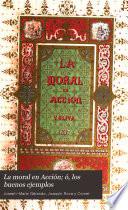 La moral en acción; ó, Los buenos ejemplos