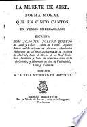 La muerte de Abel. Poema moral que en cinco cantos en versos endecasílabos escribia Don Joaquín Joseph Queypo de Llano y Valdés