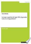 La mujer española del siglo XXI. ¿Superadas todas las desigualdades?