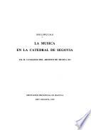 La música en la Catedral de Segovia: Catálogo del archivo de música (II)