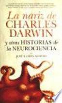 La nariz de Charles Darwin y otras historias de la Neurociencia
