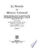 La novela del México colonial: La hija del judío, por J. Sierra O'Reilly. Monja y casada, virgen y mártir [y] Martín Garatuza, por V. Riva Palacio. Un hereje y un musulmán, por J.P. Almazán. Leyendas de las calles de México, por L. González Obregón
