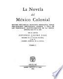 La novela del México colonial: Los infortunios de Alonso Ramírez, por C. de Sigüenza y Góngora. Xicoténcatl, Anónimo. El pecado del siglo, por J.T. de Cuéllar. Los mártires del Anáhuac. El filibustero [y] Memorias de un alférez, por E. Ancona. Leyendas históricas nacionales, por H. Frías