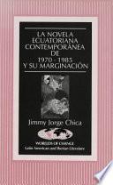 La novela ecuatoriana contemporánea de 1970-1985 y su marginación