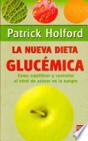 La nueva dieta glucemica/ The Holford Low-GL Diet Made Easy