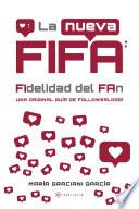 La nueva FIFA: FIdelidad del FAn
