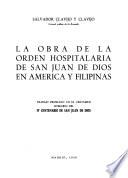 La obra de la Orden Hospitalaria de San Juan de Dios en America y Filipinas