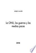 La ONU, las guerras y las medias paces