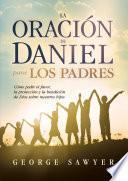 La Oración de Daniel para los padres