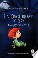 La oscuridad y yo: Darkness and I (Spanish Edition)