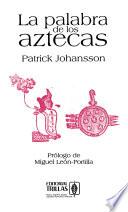 La palabra de los aztecas