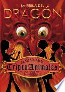 La perla del dragón (Serie CriptoAnimales 3)