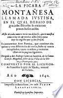 La Picara Montanesa llamada Justina, en el qual debaio de graciosos discursos se encierran provechosos avisos ... Es juntamente Arte Poetica (etc.)