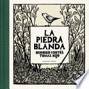 La Piedra Blanda / The Soft Stone