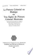 La pintura colonial en Hidalgo en tres siglos de pintura colonial mexicana