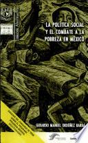 La política social y el combate a la pobreza en México