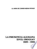 La presencia alemana en el Uruguay, 1850-1930
