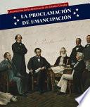 La Proclamación de Emancipación (Emancipation Proclamation)