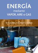 La producción de energía mediante vapor, aire o gas