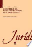 La protección al medio ambiente urbano en la Unión europea