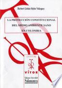 La protección constitucional del medio ambiente sano en Colombia