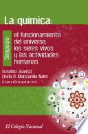 La química: el funcionamiento del universo, los seres vivos y las actividades humanas