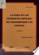 La rabia en las diferentes especies, sus transmisores y su control.