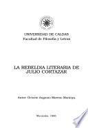 La rebeldía literaria de Julio Cortázar