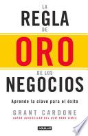 La Regla de Oro de los Negocios