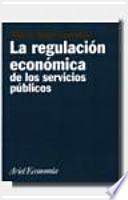 La regulación económica de los servicios públicos