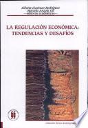 La regulación económica: Tendencias y desafíos