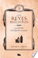 La reina estrangulada (Los Reyes Malditos 2)