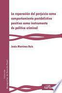 La reparación del perjuicio como comportamiento postdelictivo positivo como instrumento de política criminal.