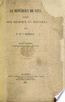 La República de 1873. Apuntes para escribir su historia. lib. 1