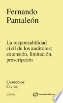 La responsabilidad Civil de los auditores: extensión, limitación, prescripción