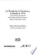 La Revolución en Zacatecas y la Batalla de 1914